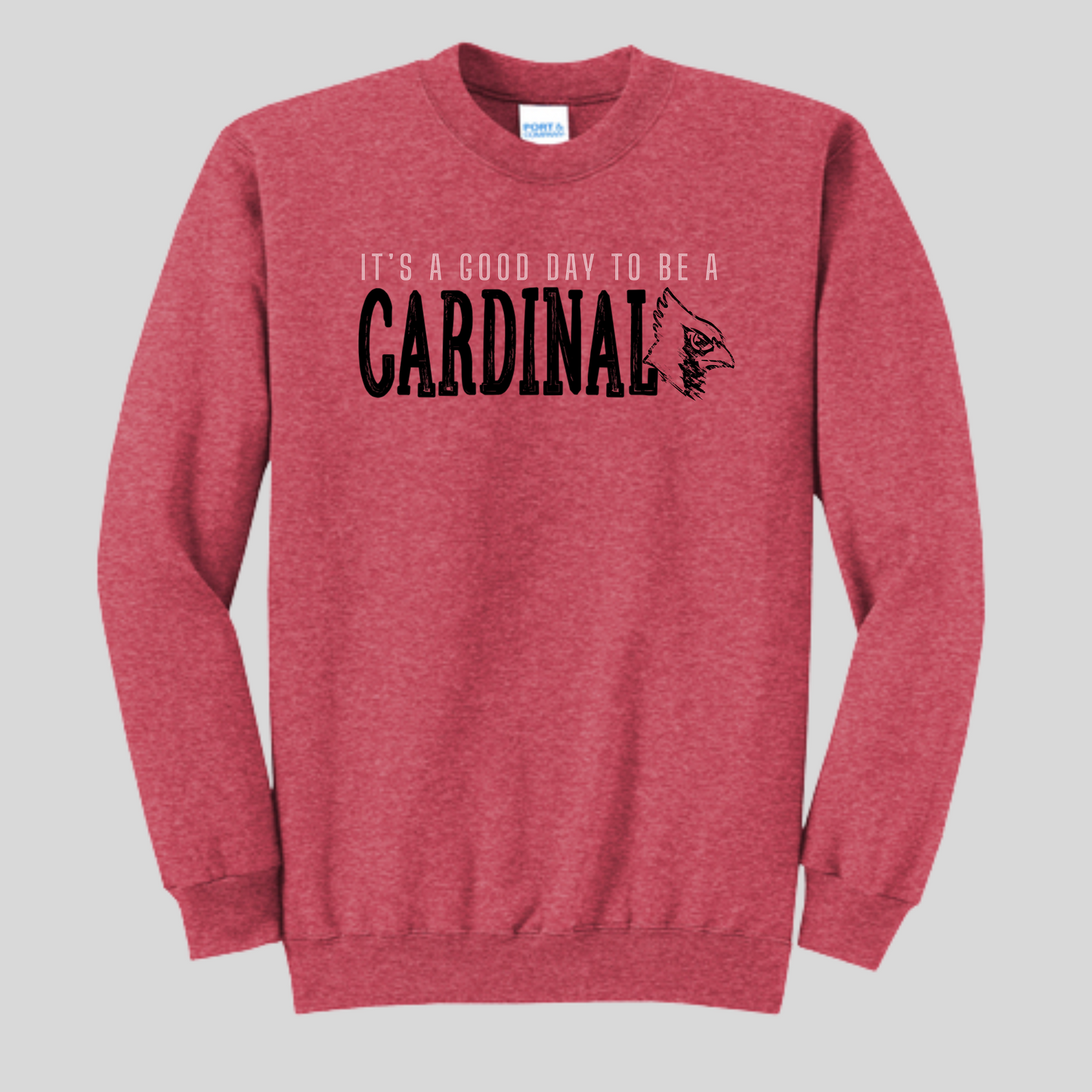 Cardinals-It's a good day to be a Cardinal Sweatshirt