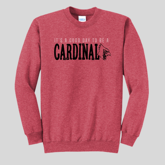 Cardinals-It's a good day to be a Cardinal Sweatshirt